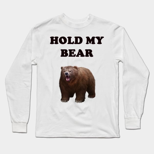HOLD MY BEAR Long Sleeve T-Shirt by DESIGNSBY101